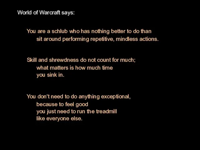 World of Warcraft says: You are a schlub who has nothing better