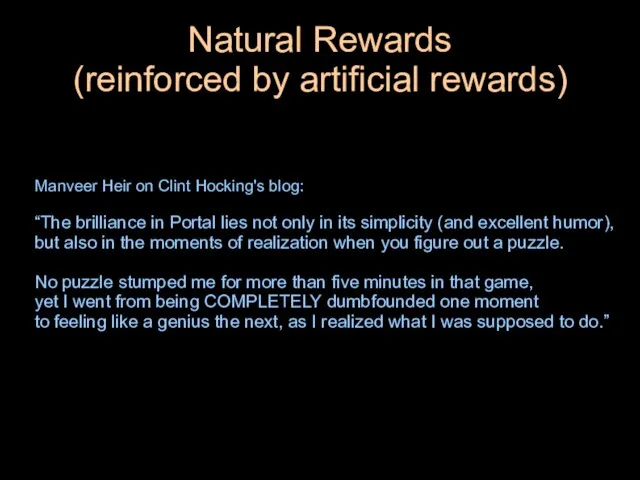 Natural Rewards (reinforced by artificial rewards)‏ Manveer Heir on Clint Hocking's blog: