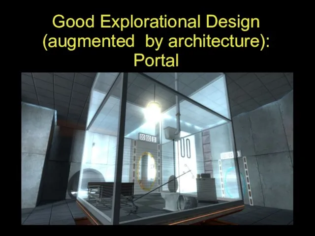 Good Explorational Design (augmented by architecture): Portal