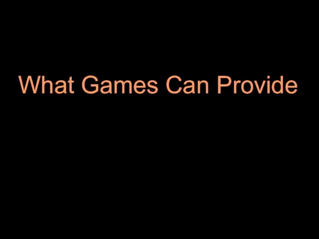 What Games Can Provide