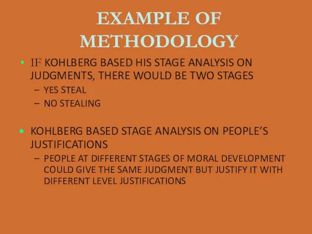 EXAMPLE OF METHODOLOGY IF KOHLBERG BASED HIS STAGE ANALYSIS ON JUDGMENTS, THERE