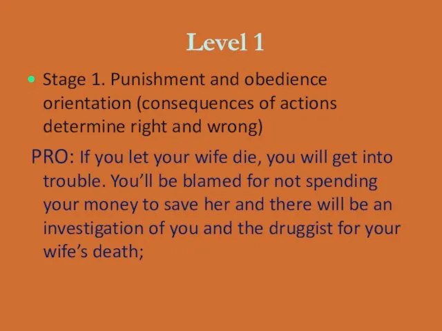 Level 1 Stage 1. Punishment and obedience orientation (consequences of actions determine