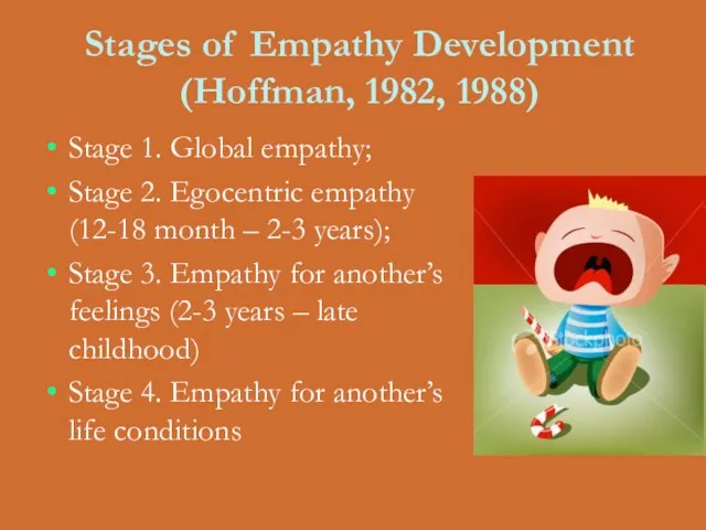 Stages of Empathy Development (Hoffman, 1982, 1988) Stage 1. Global empathy; Stage