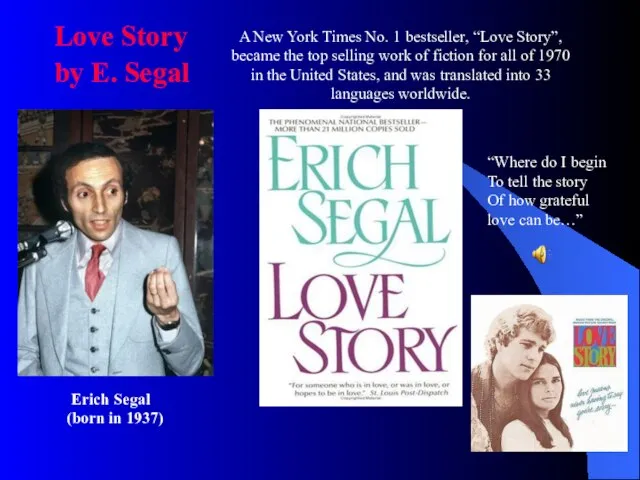 Love Story by E. Segal Erich Segal (born in 1937) A New