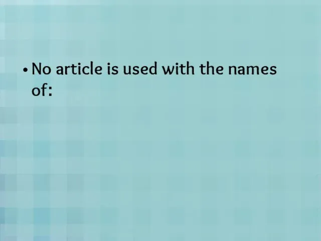 No article is used with the names of: