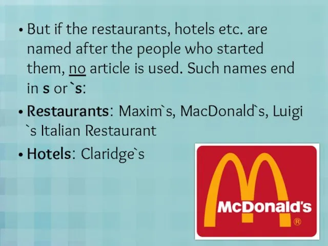 But if the restaurants, hotels etc. are named after the people who