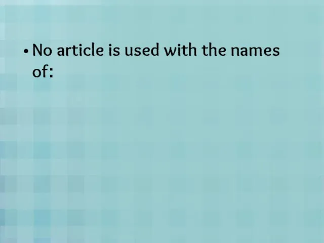 No article is used with the names of: