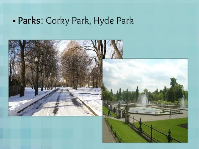 Parks: Gorky Park, Hyde Park