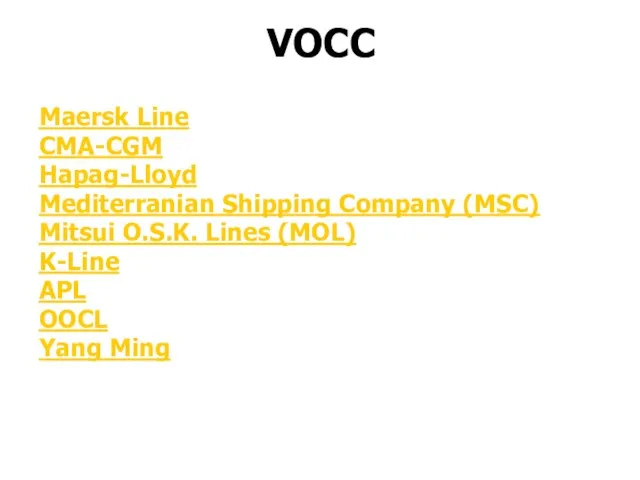 VOCC Maersk Line CMA-CGM Hapag-Lloyd Mediterranian Shipping Company (MSC) Mitsui O.S.K. Lines