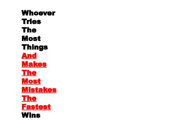 Whoever Tries The Most Things And Makes The Most Mistakes The Fastest Wins