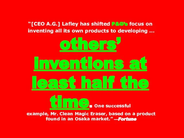 “[CEO A.G.] Lafley has shifted P&G’s focus on inventing all its own