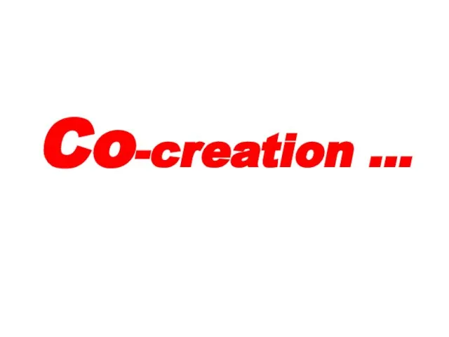 Co-creation …