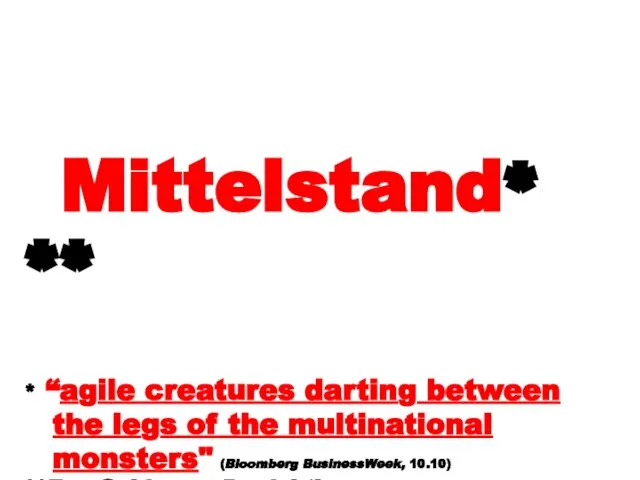 Mittelstand* ** * “agile creatures darting between the legs of the multinational