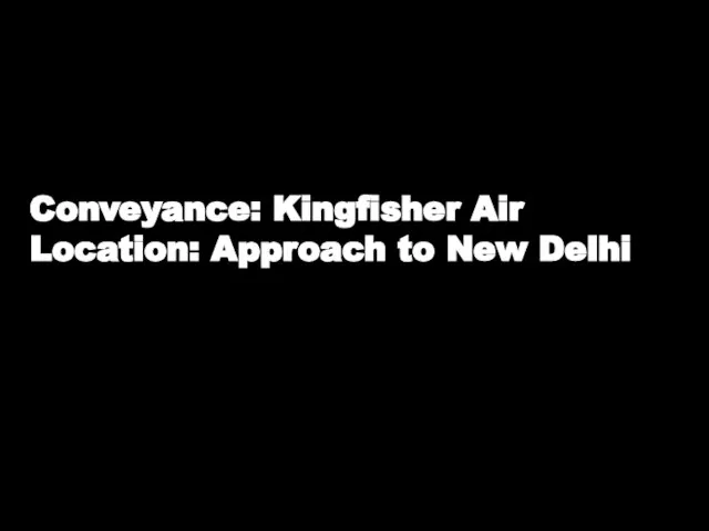 Conveyance: Kingfisher Air Location: Approach to New Delhi