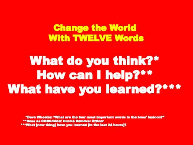 Change the World With TWELVE Words What do you think?* How can