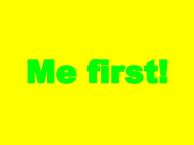 Me first!