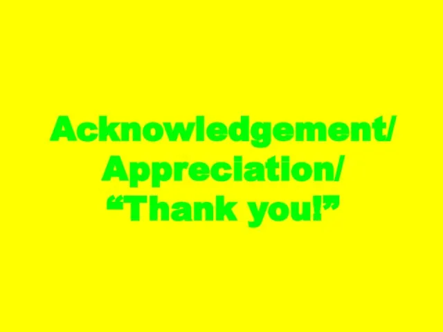 Acknowledgement/ Appreciation/ “Thank you!”