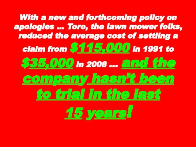 With a new and forthcoming policy on apologies … Toro, the lawn