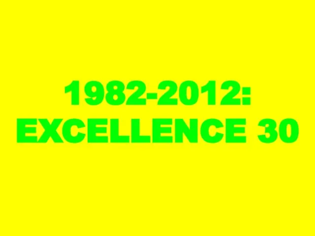1982-2012: EXCELLENCE 30