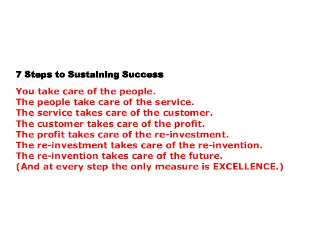 7 Steps to Sustaining Success You take care of the people. The
