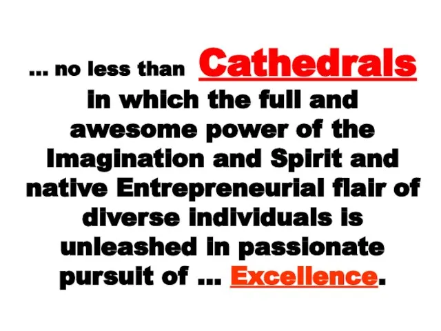 … no less than Cathedrals in which the full and awesome power