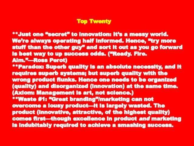 Top Twenty **Just one “secret” to innovation: It’s a messy world. We’re