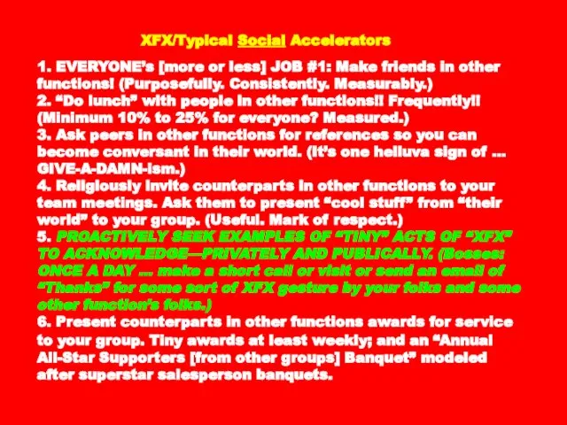 XFX/Typical Social Accelerators 1. EVERYONE’s [more or less] JOB #1: Make friends