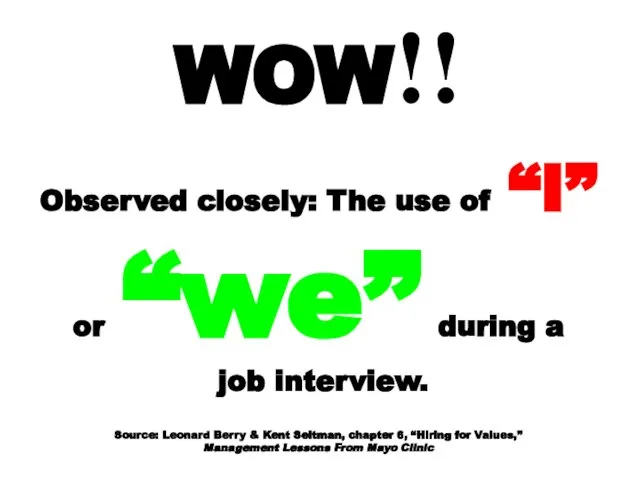 WOW!! Observed closely: The use of “I” or “we” during a job