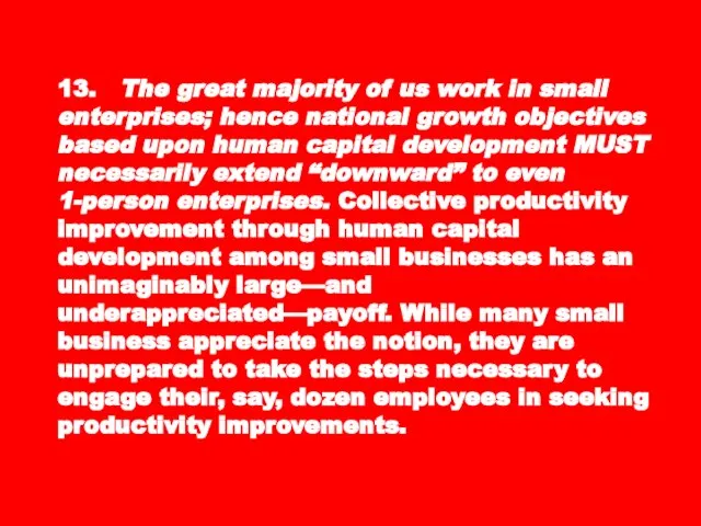 13. The great majority of us work in small enterprises; hence national