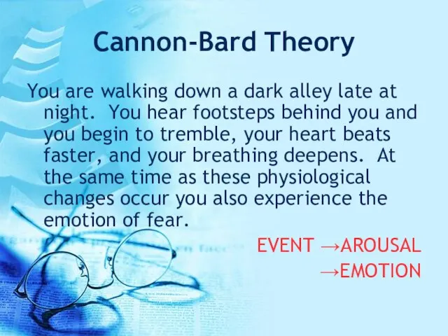 Cannon-Bard Theory You are walking down a dark alley late at night.