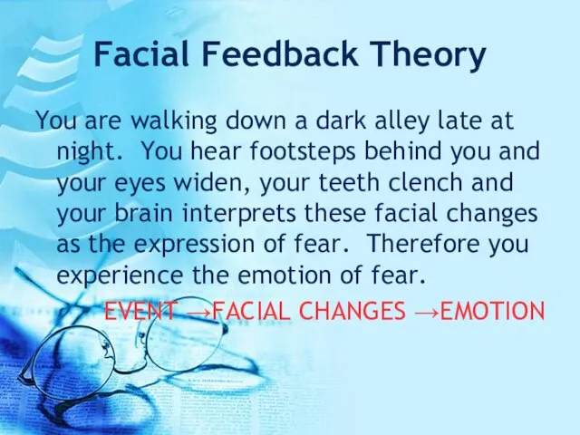 Facial Feedback Theory You are walking down a dark alley late at