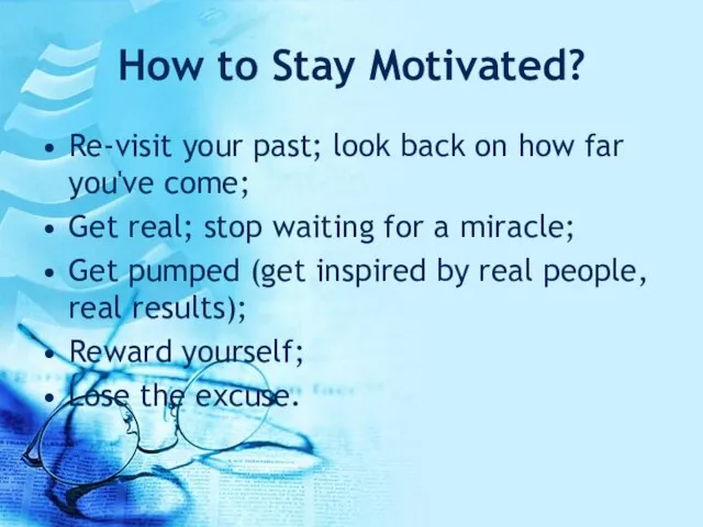 How to Stay Motivated? Re-visit your past; look back on how far