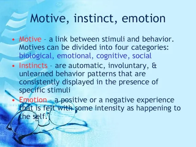 Motive, instinct, emotion Motive – a link between stimuli and behavior. Motives
