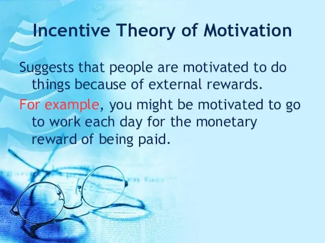 Incentive Theory of Motivation Suggests that people are motivated to do things