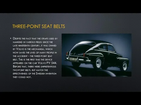 THREE-POINT SEAT BELTS Despite the fact that the straps used by mankind