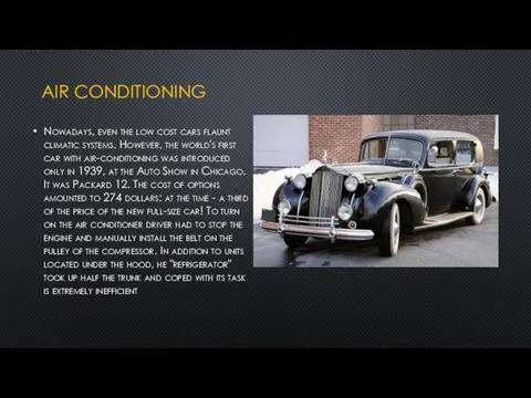 AIR CONDITIONING Nowadays, even the low cost cars flaunt climatic systems. However,