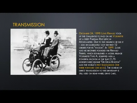 TRANSMISSION December 24, 1898 Louis Renault took up the challenge to pass