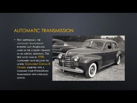 AUTOMATIC TRANSMISSION Not surprisingly, the automatic transmission invented lazy Americans living in