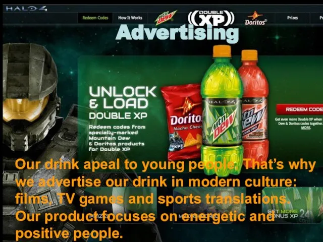 Advertising Our drink apeal to young people. That’s why we advertise our