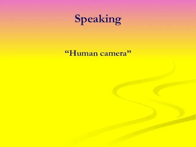 Speaking “Human camera” 