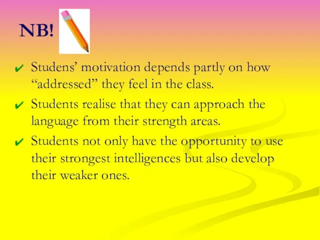 NB! Studens’ motivation depends partly on how “addressed” they feel in the