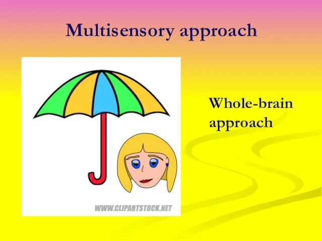 Multisensory approach Whole-brain approach