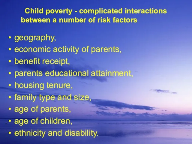 Child poverty - complicated interactions between a number of risk factors Child