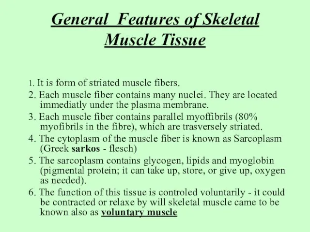 General Features of Skeletal Muscle Tissue 1. It is form of striated