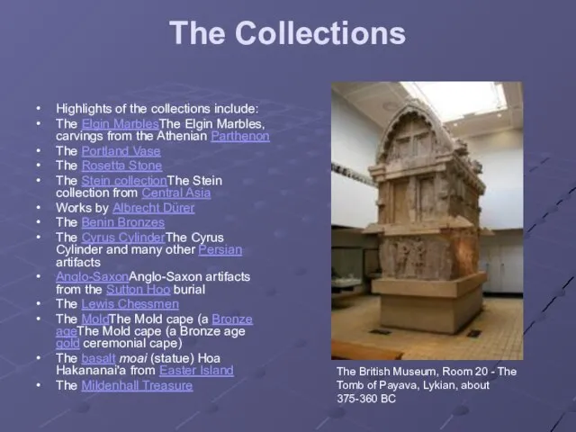 The Collections Highlights of the collections include: The Elgin MarblesThe Elgin Marbles,