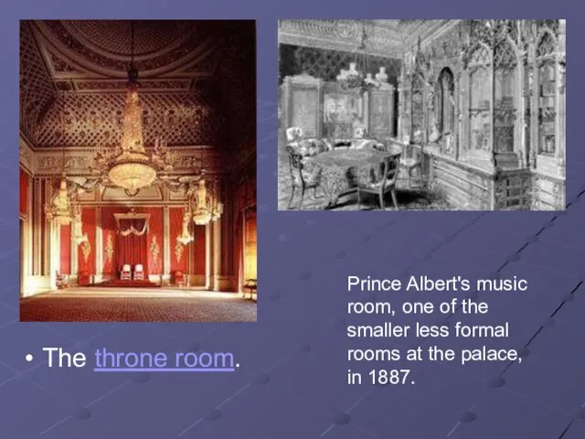 The throne room. Prince Albert's music room, one of the smaller less