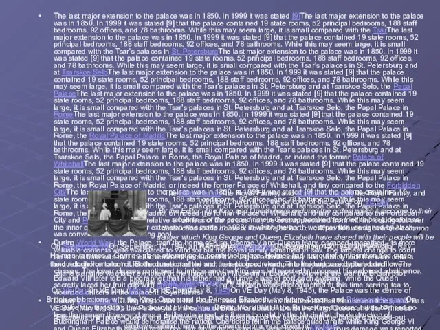 The last major extension to the palace was in 1850. In 1999