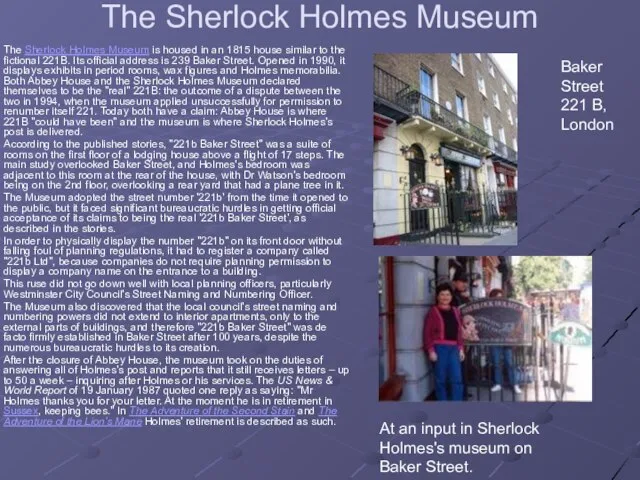 The Sherlock Holmes Museum The Sherlock Holmes Museum is housed in an