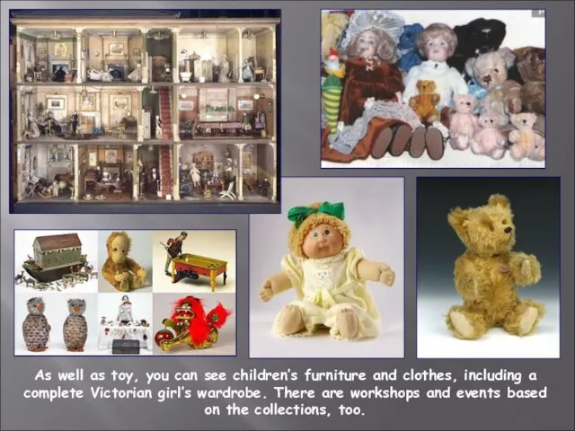 As well as toy, you can see children’s furniture and clothes, including