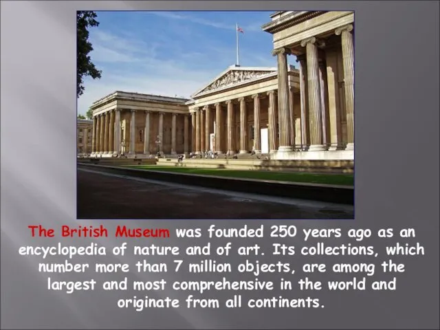 The British Museum was founded 250 years ago as an encyclopedia of